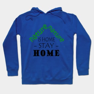 Nature Is Home Stay At Home Hoodie